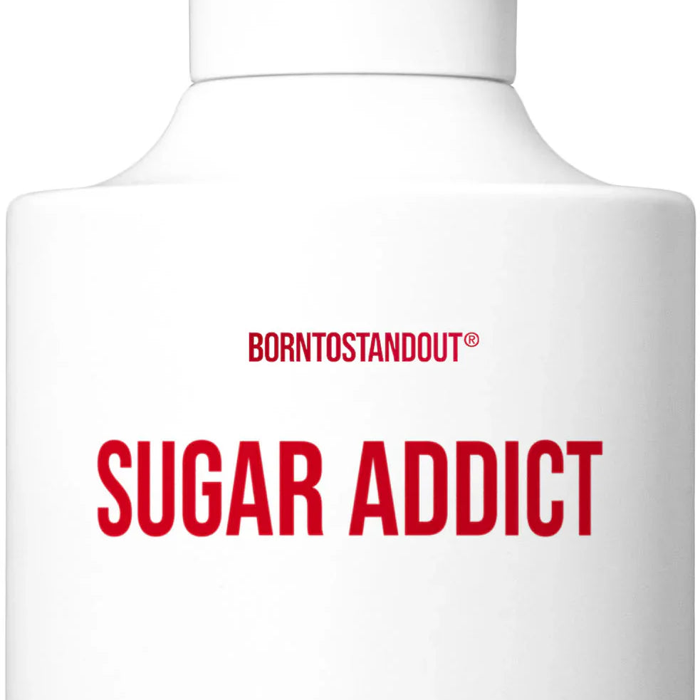BORNTOSTANDOUT - SUGAR ADDICT