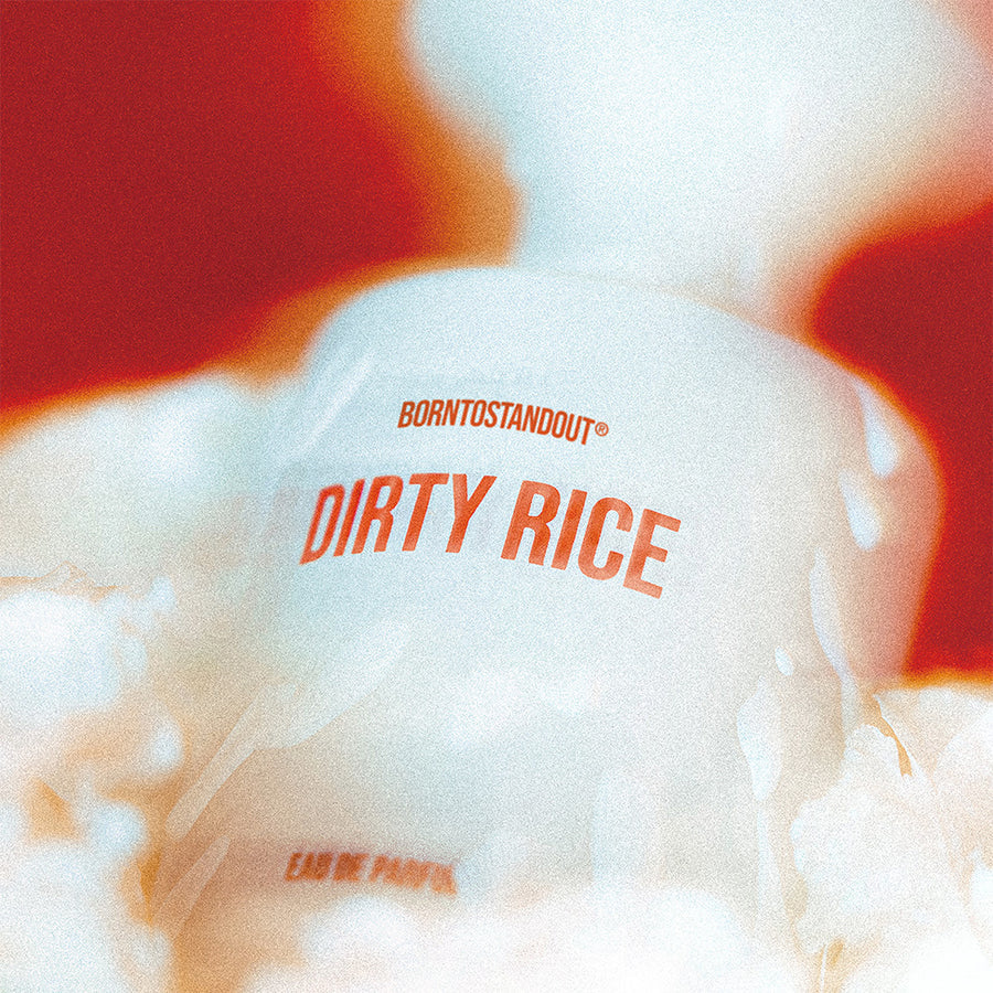 BORNTOSTANDOUT - DIRTY RICE